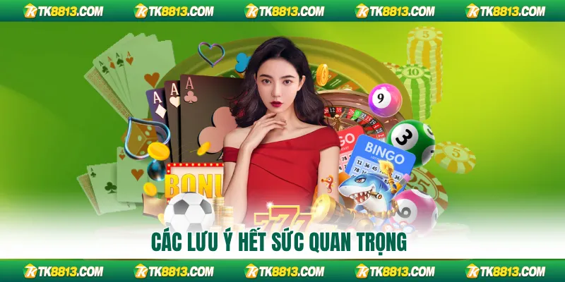 Các lưu ý hết sức quan trọng