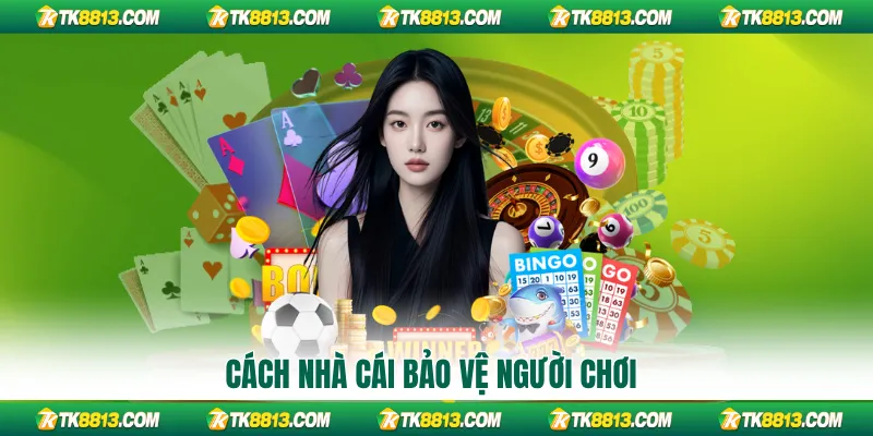 Cách nhà cái bảo vệ người chơi