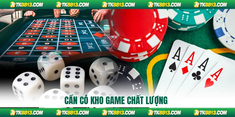 Cần có kho game chất lượng