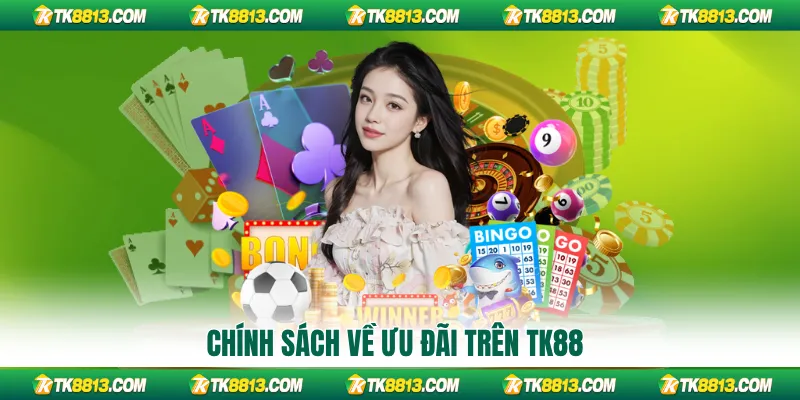 Chính sách về ưu đãi trên TK88