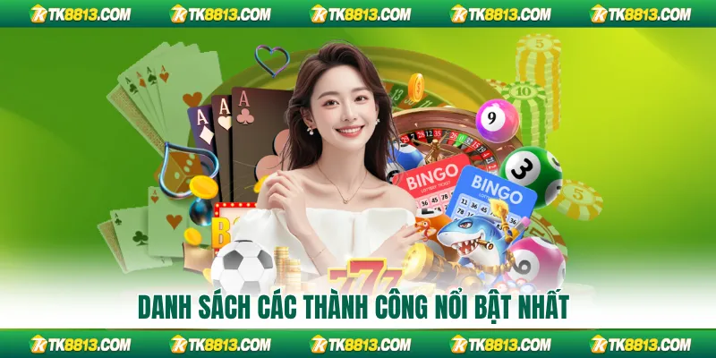 Danh sách các thành công nổi bật nhất