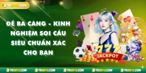 Đề Ba Càng - Kinh Nghiệm Soi Cầu Siêu Chuẩn Xác Cho Bạn
