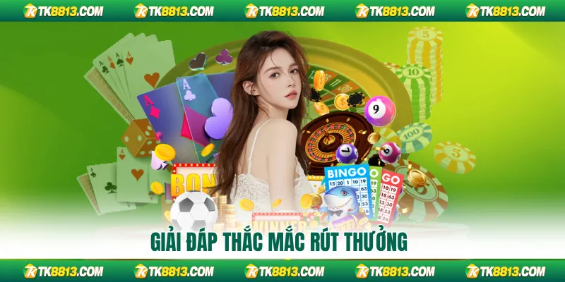 Giải đáp thắc mắc rút thưởng