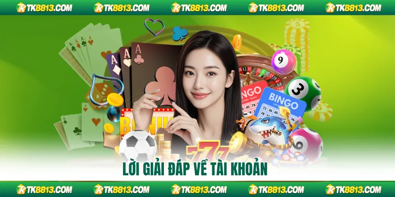 Lời giải đáp về tài khoản