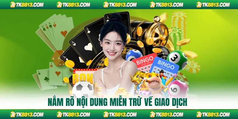 Nắm rõ nội dung miễn trừ về giao dịch