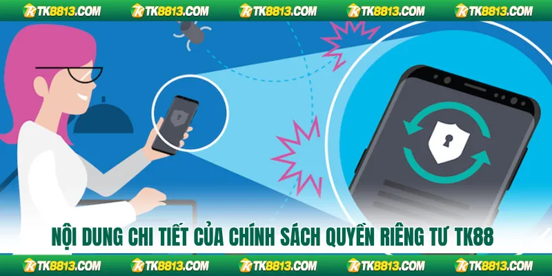 Nội dung chi tiết của chính sách quyền riêng tư TK88