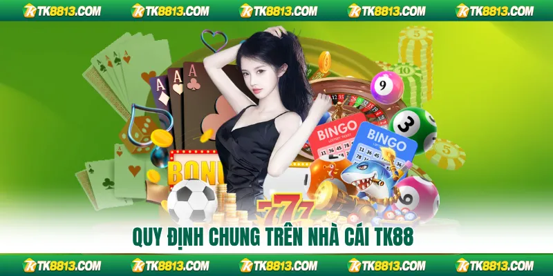 Quy định chung trên nhà cái TK88
