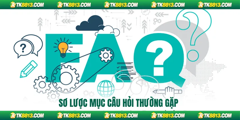 Sơ lược mục câu hỏi thường gặp