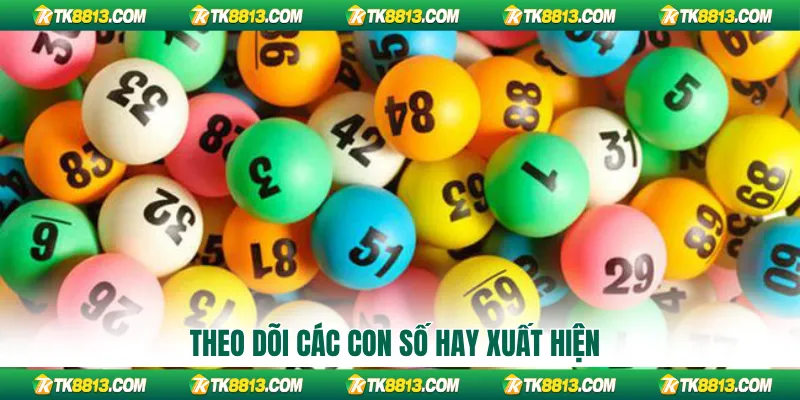 Theo dõi các con số hay xuất hiện