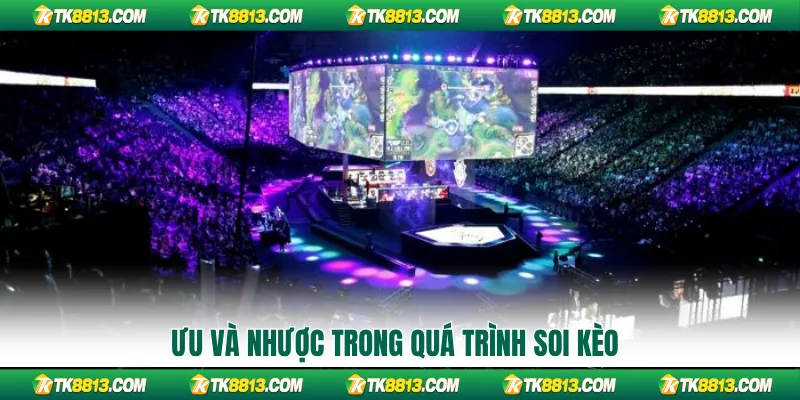 Ưu và nhược trong quá trình soi kèo