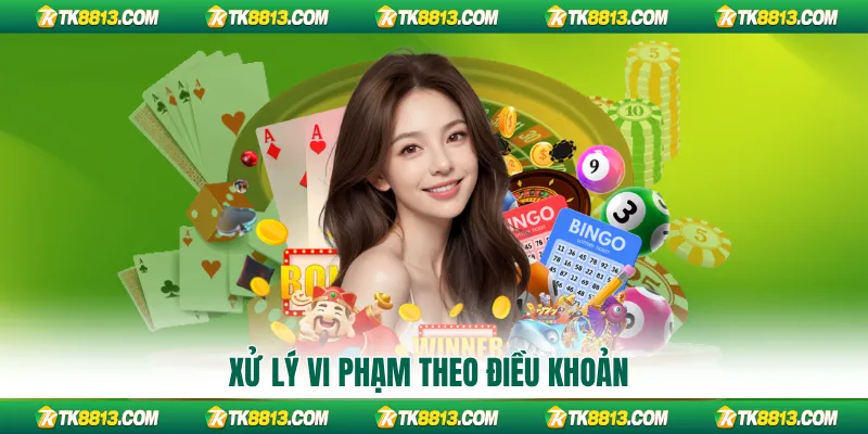 Xử lý vi phạm theo điều khoản